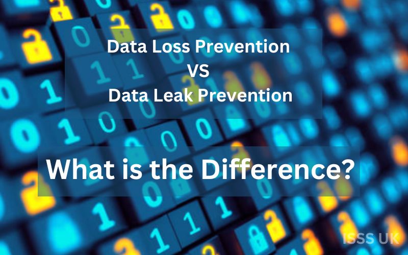 Difference between Data Leak Prevention and Data Loss Prevention